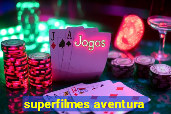 superfilmes aventura